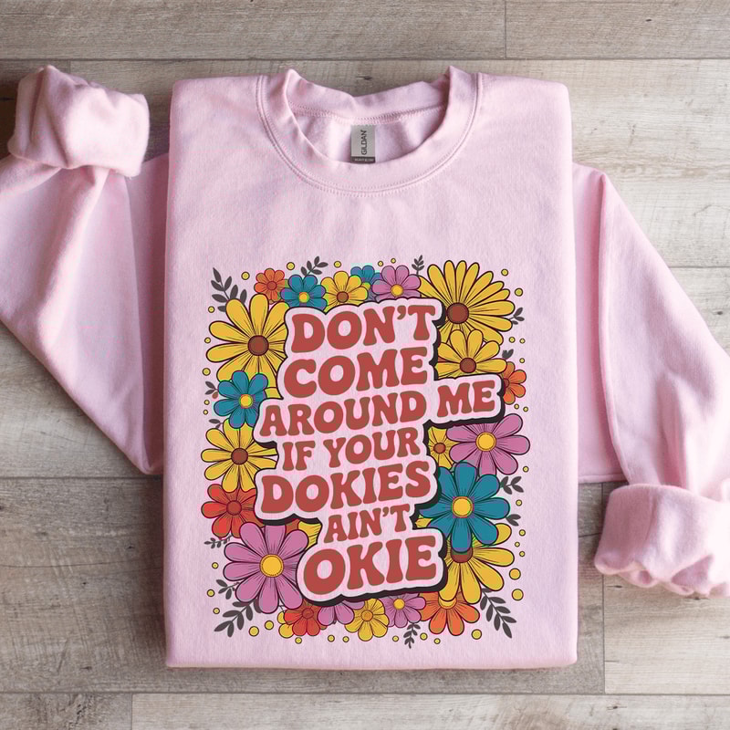 Dont Come Around Me Sweatshirt 0