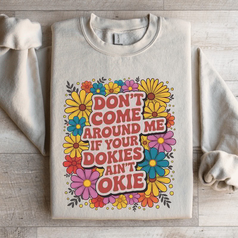 Dont Come Around Me Sweatshirt 4