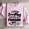 I Know Everything Happens For A Reason Sweatshirt 3