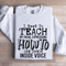 I Need To Teach Sweatshirt 1