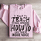 I Need To Teach Sweatshirt 4