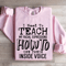 I Need To Teach Sweatshirt 4