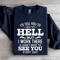 Id Tell You To Go To Hell Sweatshirt 0
