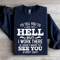 Id Tell You To Go To Hell Sweatshirt 0