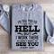 Id Tell You To Go To Hell Sweatshirt 2