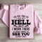 Id Tell You To Go To Hell Sweatshirt 3