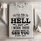 Id Tell You To Go To Hell Sweatshirt 4