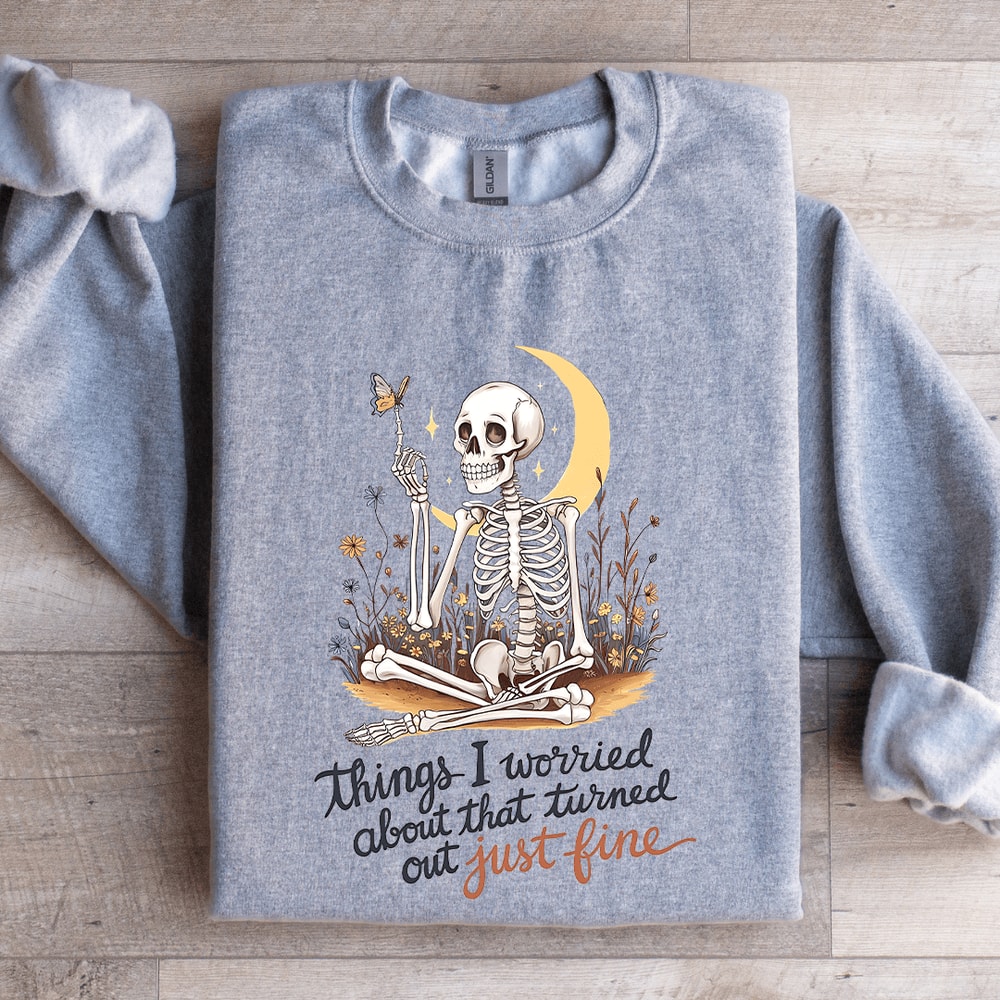 Things I Worried About That Turned Out Just Fine Sweatshirt 3