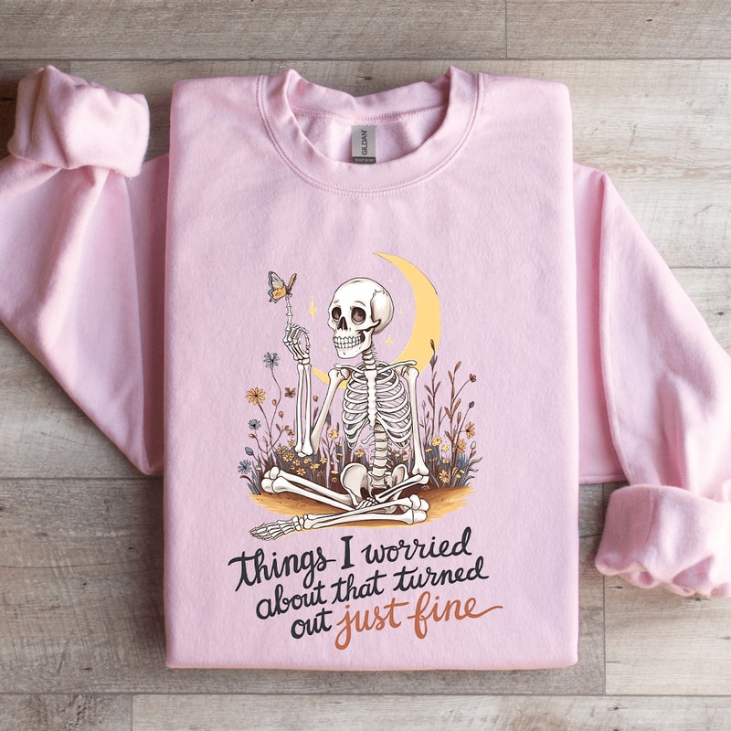 Things I Worried About That Turned Out Just Fine Sweatshirt 4