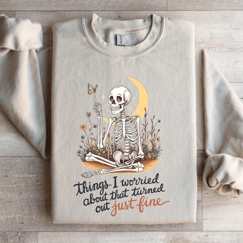 Things I Worried About That Turned Out Just Fine Sweatshirt 0