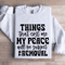 Things That Cost Me My Peace Sweatshirt 0
