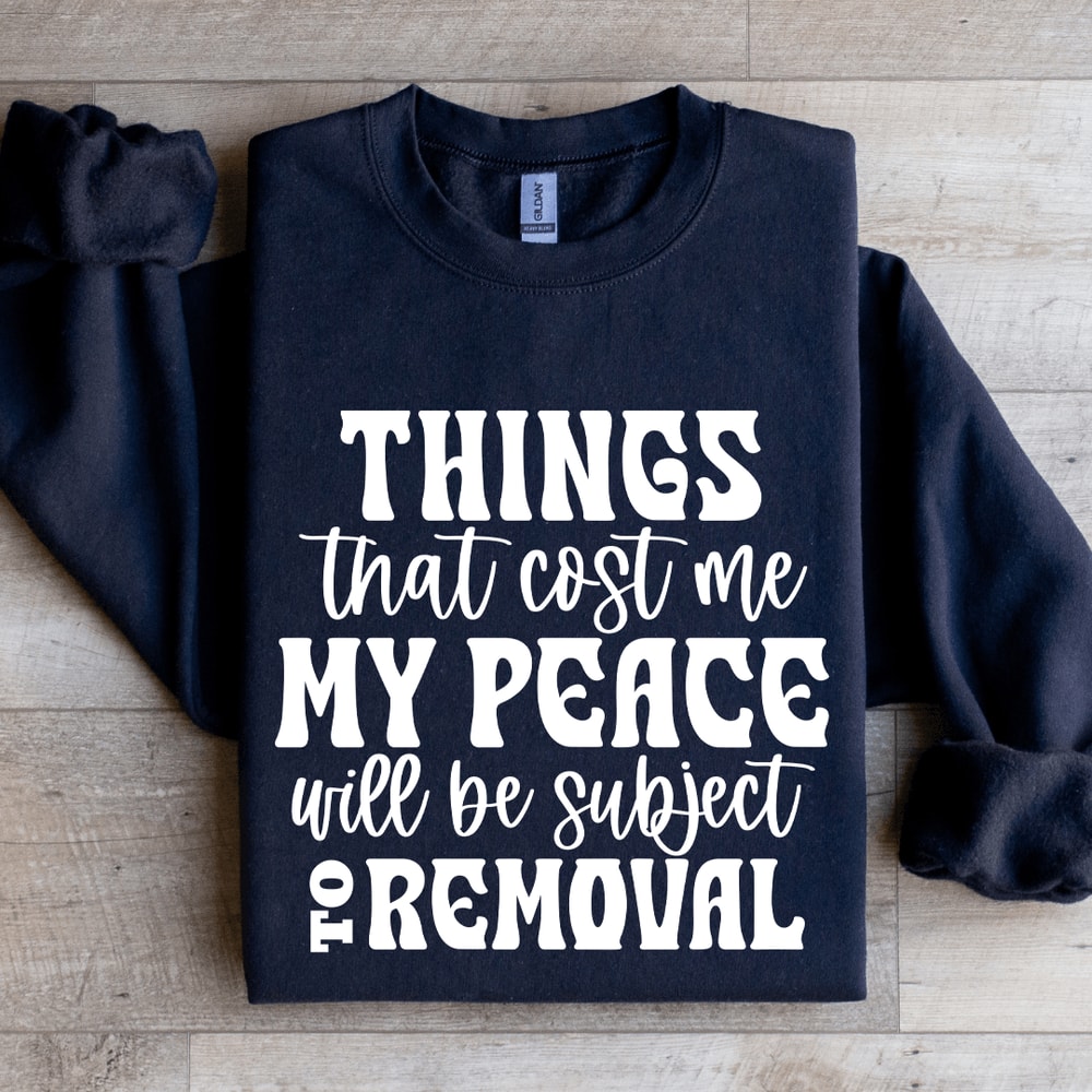 Things That Cost Me My Peace Sweatshirt 1