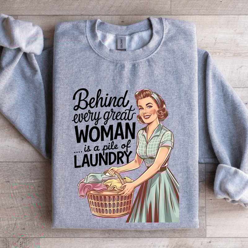 Behind Every Great Woman Is A Pile Of Laundry Sweatshirt 2