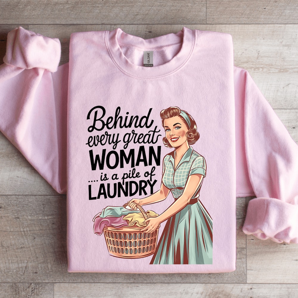 Behind Every Great Woman Is A Pile Of Laundry Sweatshirt 3