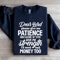 Dear Lord Please Give Me Patience Sweatshirt 0