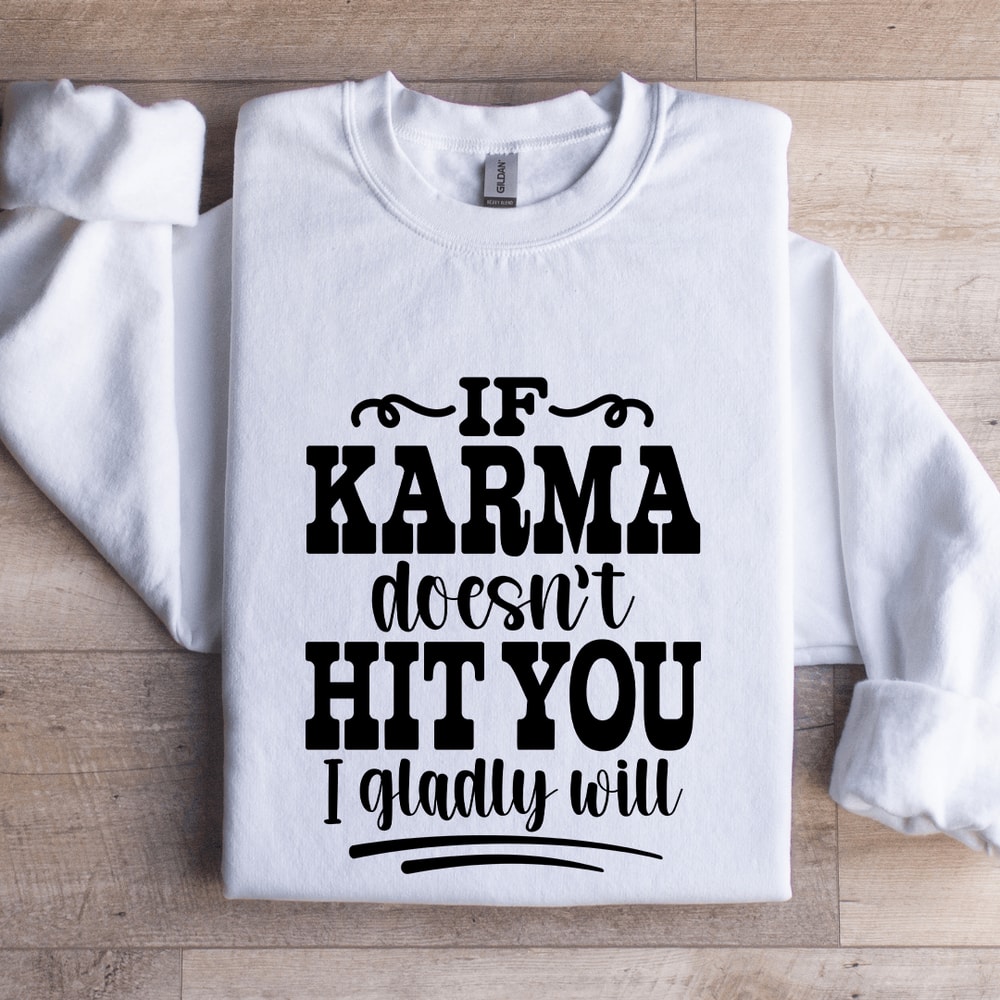 If Karma Doesnt Hit You Sweatshirt 1