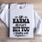 If Karma Doesnt Hit You Sweatshirt 1