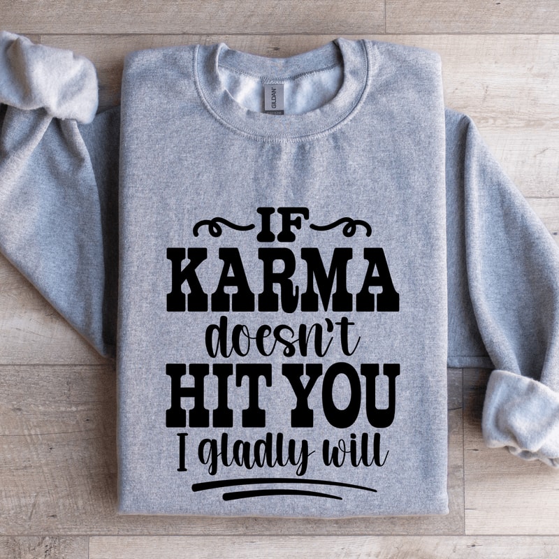 If Karma Doesnt Hit You Sweatshirt 2