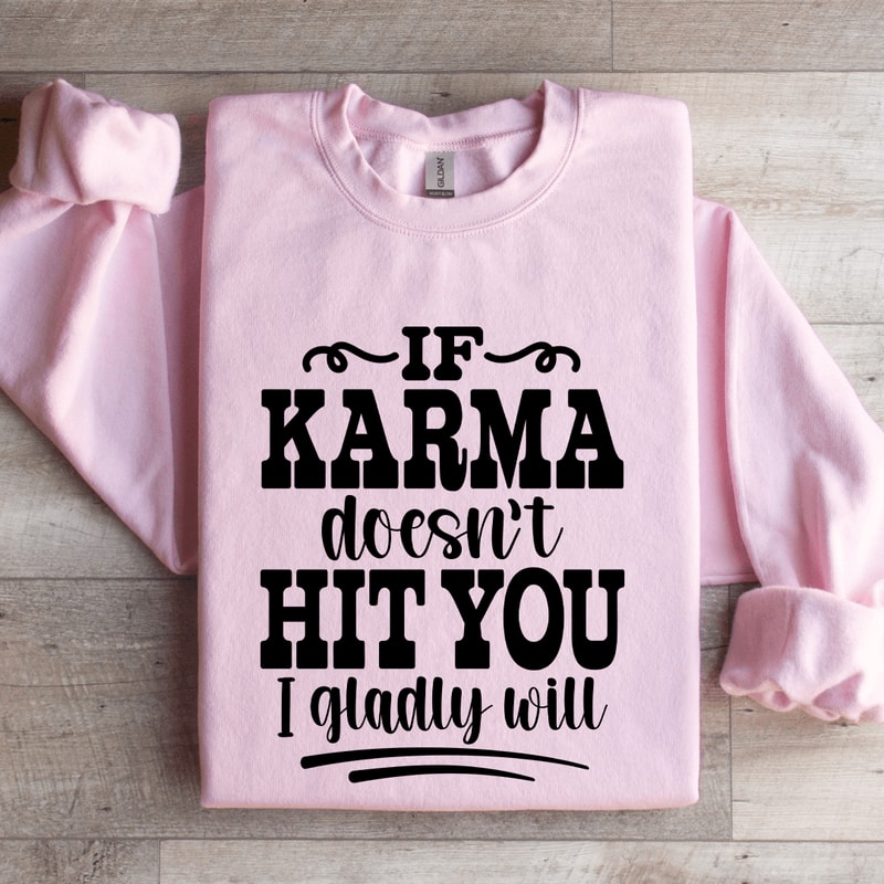 If Karma Doesnt Hit You Sweatshirt 3