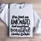 Im Just An Awkward Foul Mouthed Sweatshirt 1