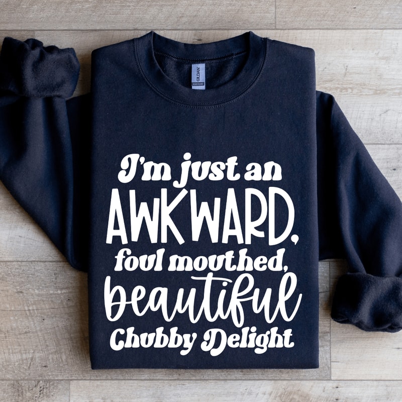 Im Just An Awkward Foul Mouthed Sweatshirt 0