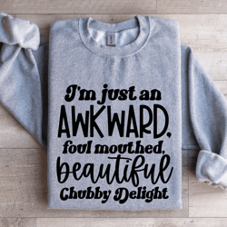 i'm just an awkward foul mouthed sweatshirt