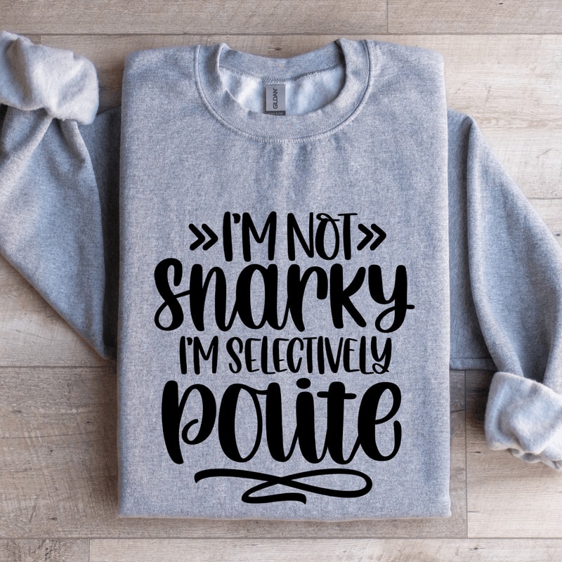 Im Not Snarky Sweatshirt 2