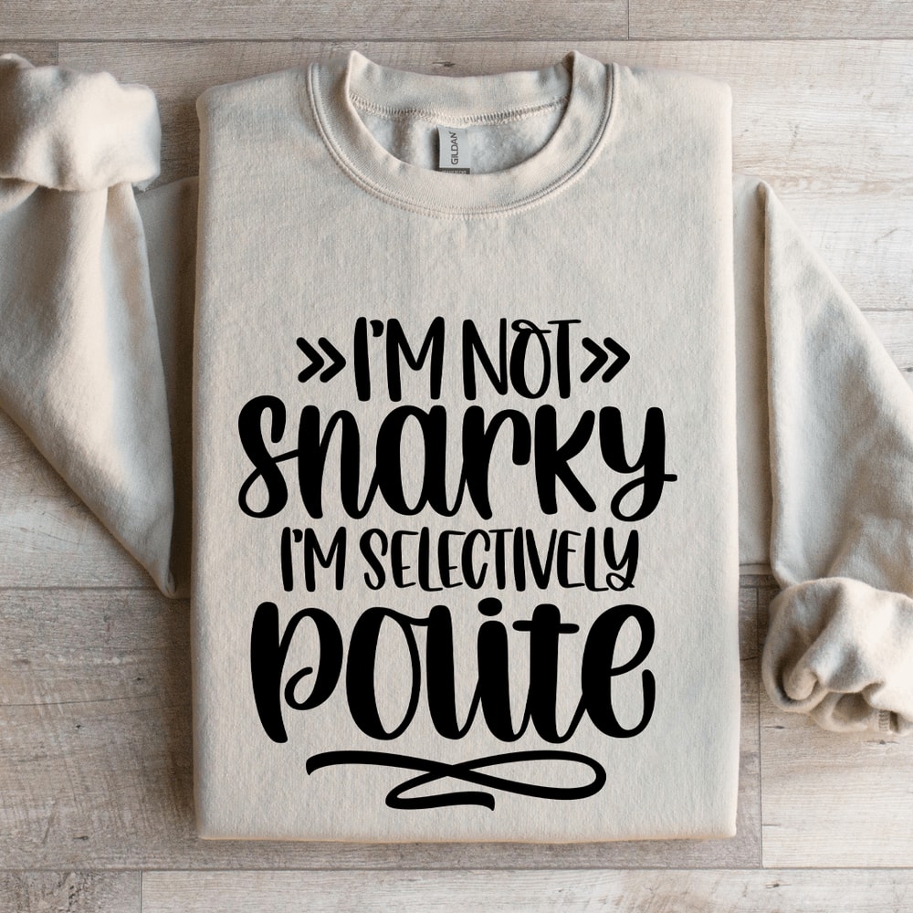Im Not Snarky Sweatshirt 4