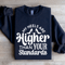 My Heels Are Higher Than Your Standards Sweatshirt 1