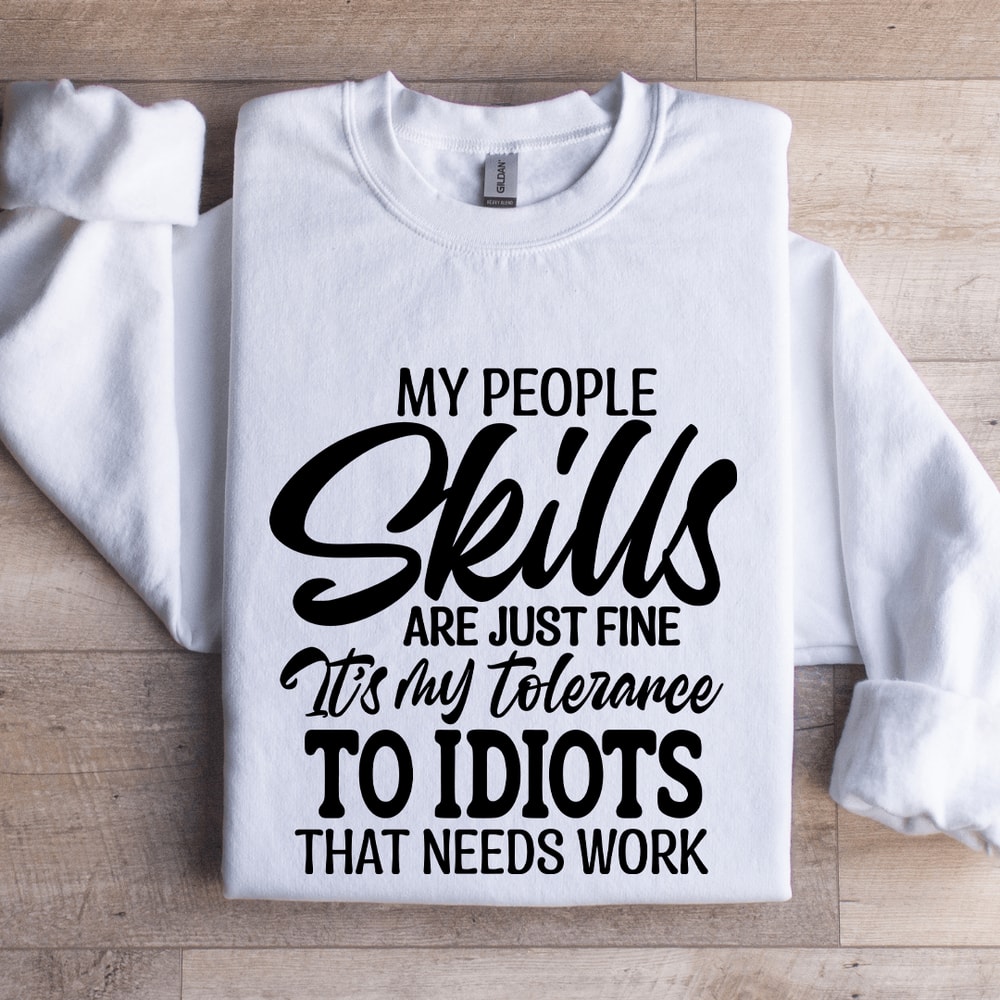 My People Skills Are Just Fine Sweatshirt 1