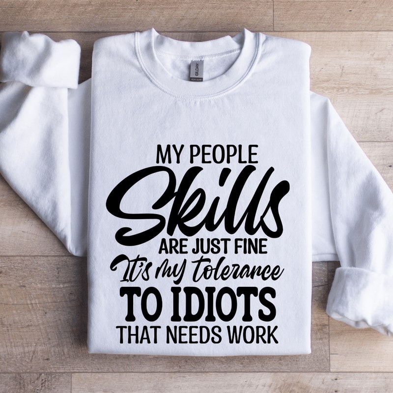 My People Skills Are Just Fine Sweatshirt 1