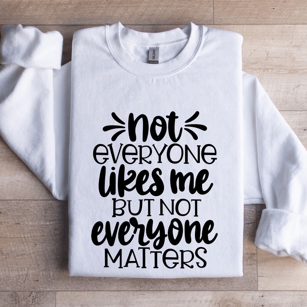 Not Everyone Likes Me Sweatshirt 1