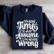 To Save Time Lets Just Assume Sweatshirt 2