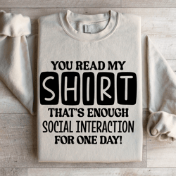 you read my shirt that's enough social interaction sweatshirt