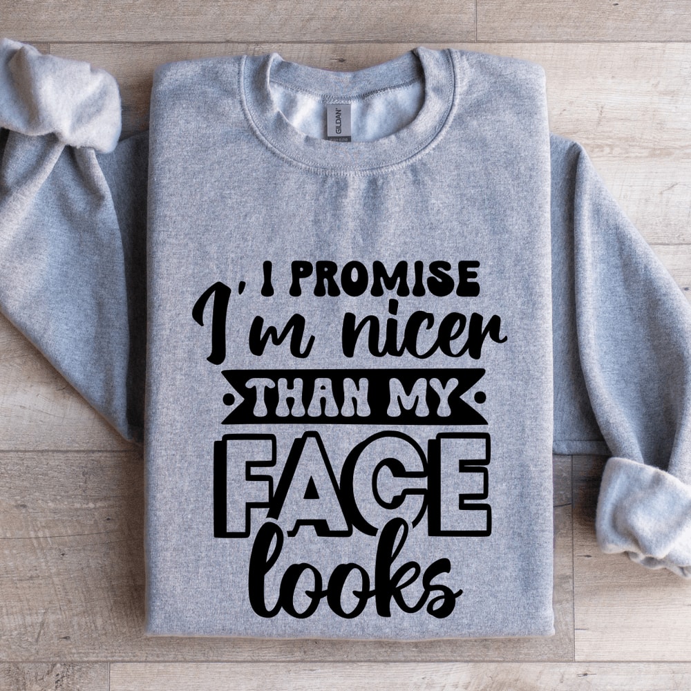 I Promise Im Nicer Than My Face Looks Sweatshirt 2