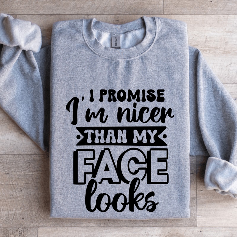 I Promise Im Nicer Than My Face Looks Sweatshirt 2