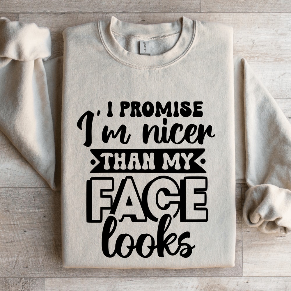 I Promise Im Nicer Than My Face Looks Sweatshirt 4