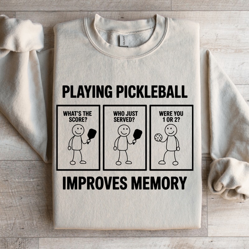 Playing Pickleball Improves Memory Sweatshirt 0