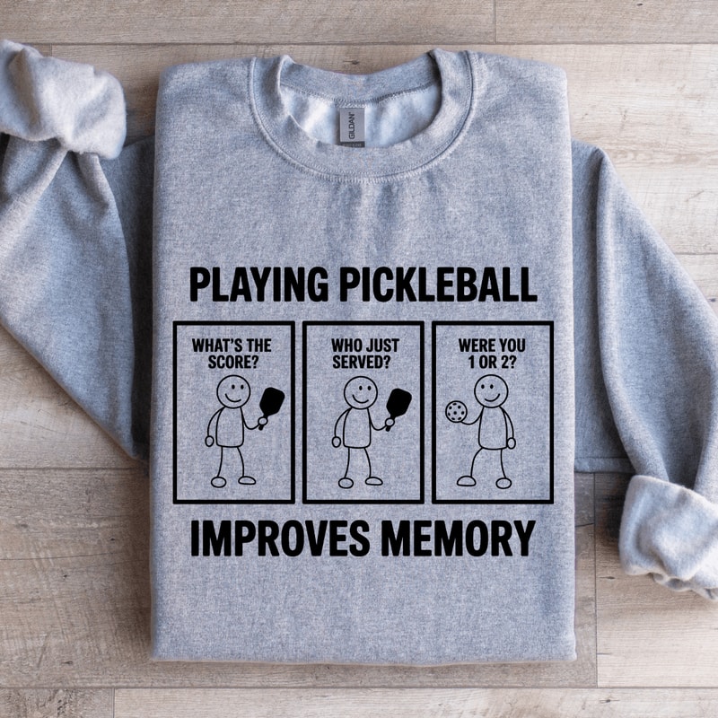 Playing Pickleball Improves Memory Sweatshirt 3