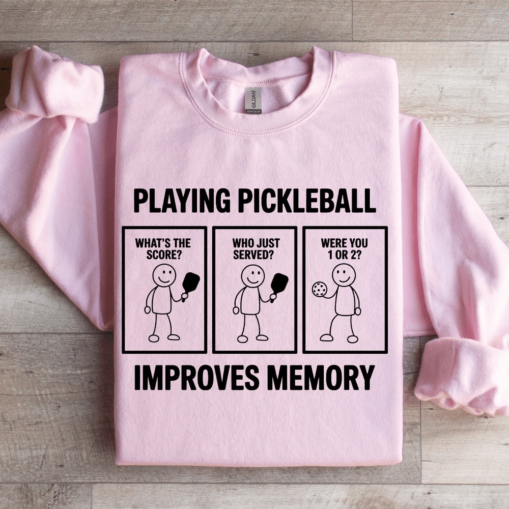 Playing Pickleball Improves Memory Sweatshirt 4