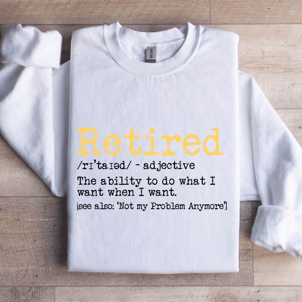 Retired The Ability To Do What Sweatshirt 0