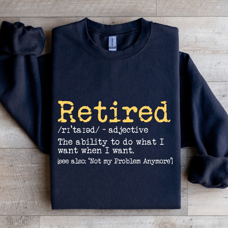 Retired The Ability To Do What Sweatshirt 1