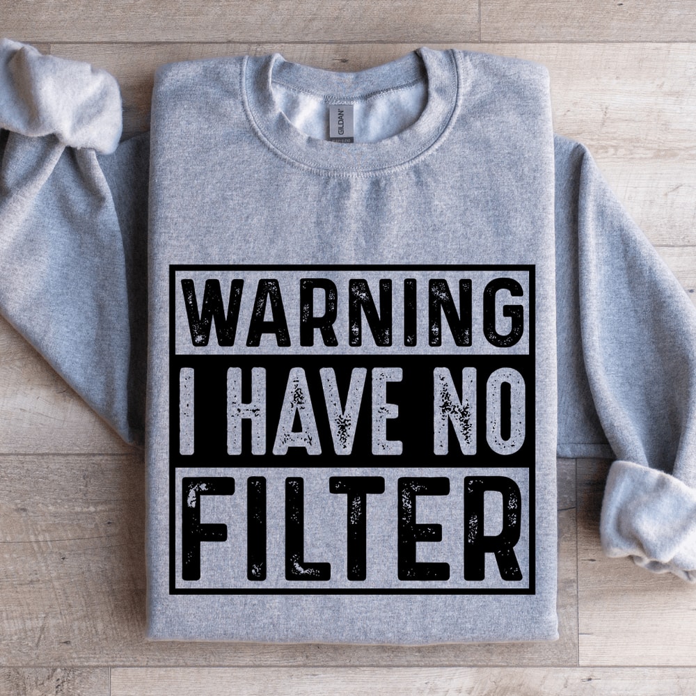 Warning I Have No Filter Sweatshirt 3