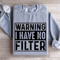 Warning I Have No Filter Sweatshirt 3