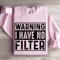 Warning I Have No Filter Sweatshirt 0