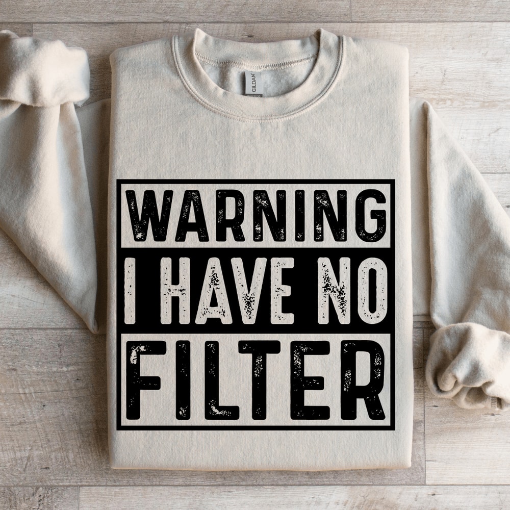 Warning I Have No Filter Sweatshirt 4