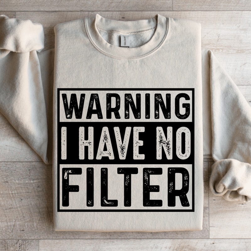 Warning I Have No Filter Sweatshirt 4