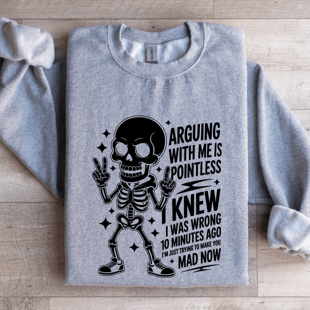 Arguing With Me Is Pointless Sweatshirt 2