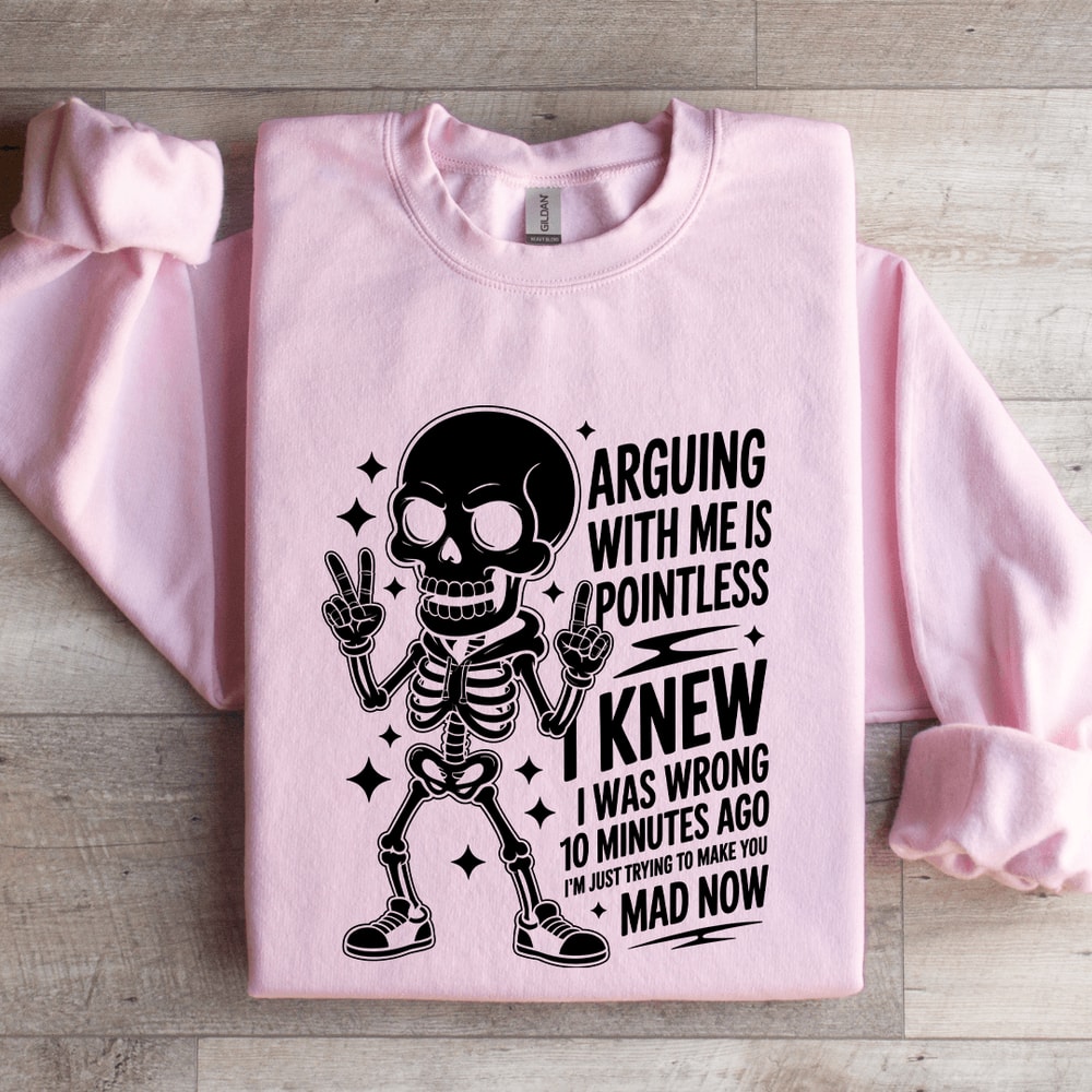 Arguing With Me Is Pointless Sweatshirt 3