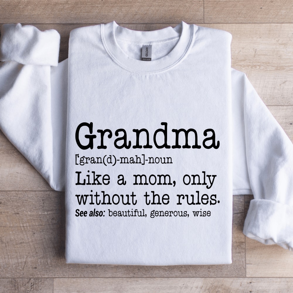 Grandma Like A Mom Only Without The Rules Sweatshirt 1
